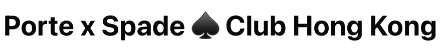 Porte x Spade Club Hong Kong